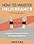 How to Minister Deliverance [Training Manual] by Jake Kail