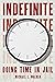 Indefinite: Doing Time in Jail