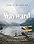 Wayward: Stories and Photog...