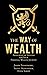 The Way of Wealth: Principles of Success for Your Personal Wealth Journey
