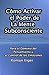 Cómo Activar el Poder de La Mente Subconsciente
