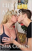 Helpful Moms: Mature Milf Taboo: Part 1 