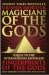 Magicians of the Gods: The Forgotten Wisdom of Earth's Lost Civilisation