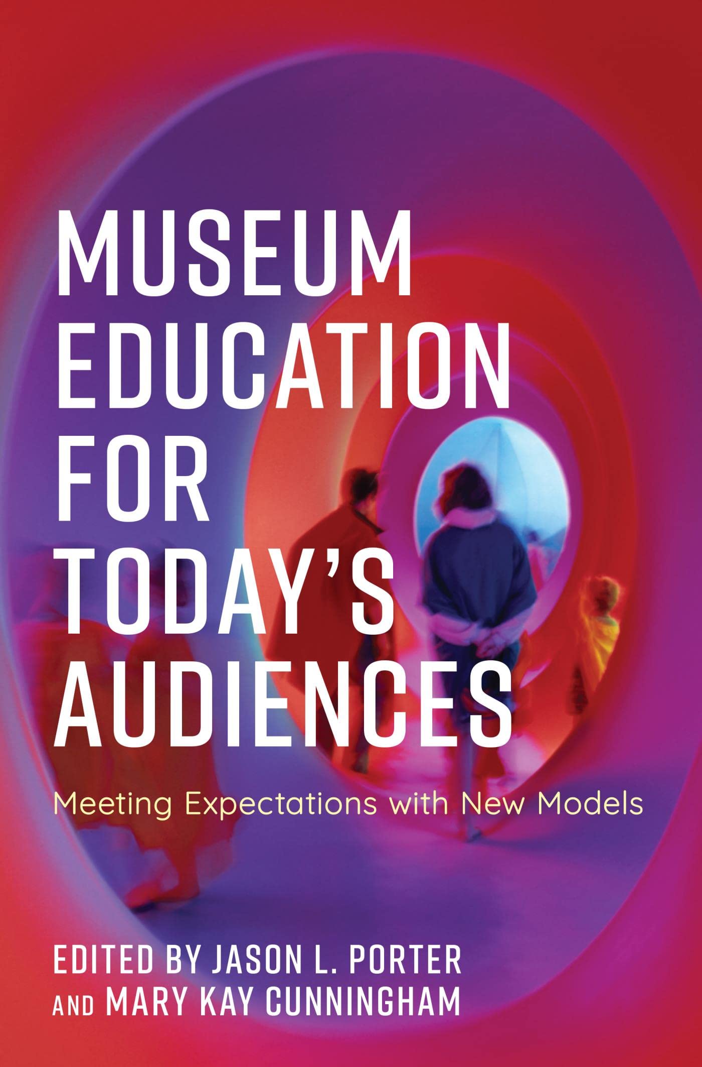 Museum Education for Today's Audiences: Meeting Expectations with New Models (American Alliance of Museums)
