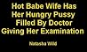 Hot Babe Wife Has Her Hungry Pussy Filled By Doctor Giving Her Examination Hot Babe Wife Has Her Hungry Pussy Filled By Doctor Giving Her Examination