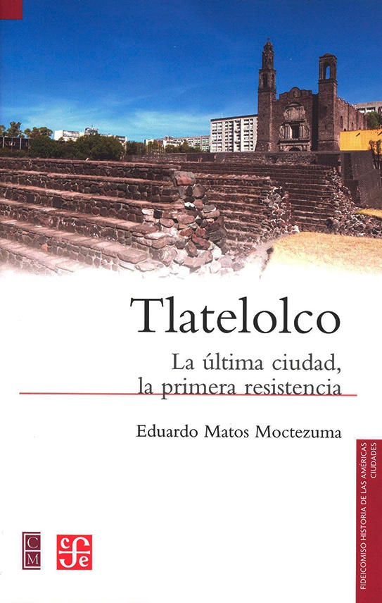Tlatelolco. La última ciudad, la primera resistencia