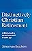 Distinctively Christian Retirement: A Biblical call to serve Jesus well in older age