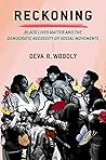 Reckoning: Black Lives Matter and the Democratic Necessity of Social Movements (Transgressing Boundaries: Studies in Black Politics and Black Communities)