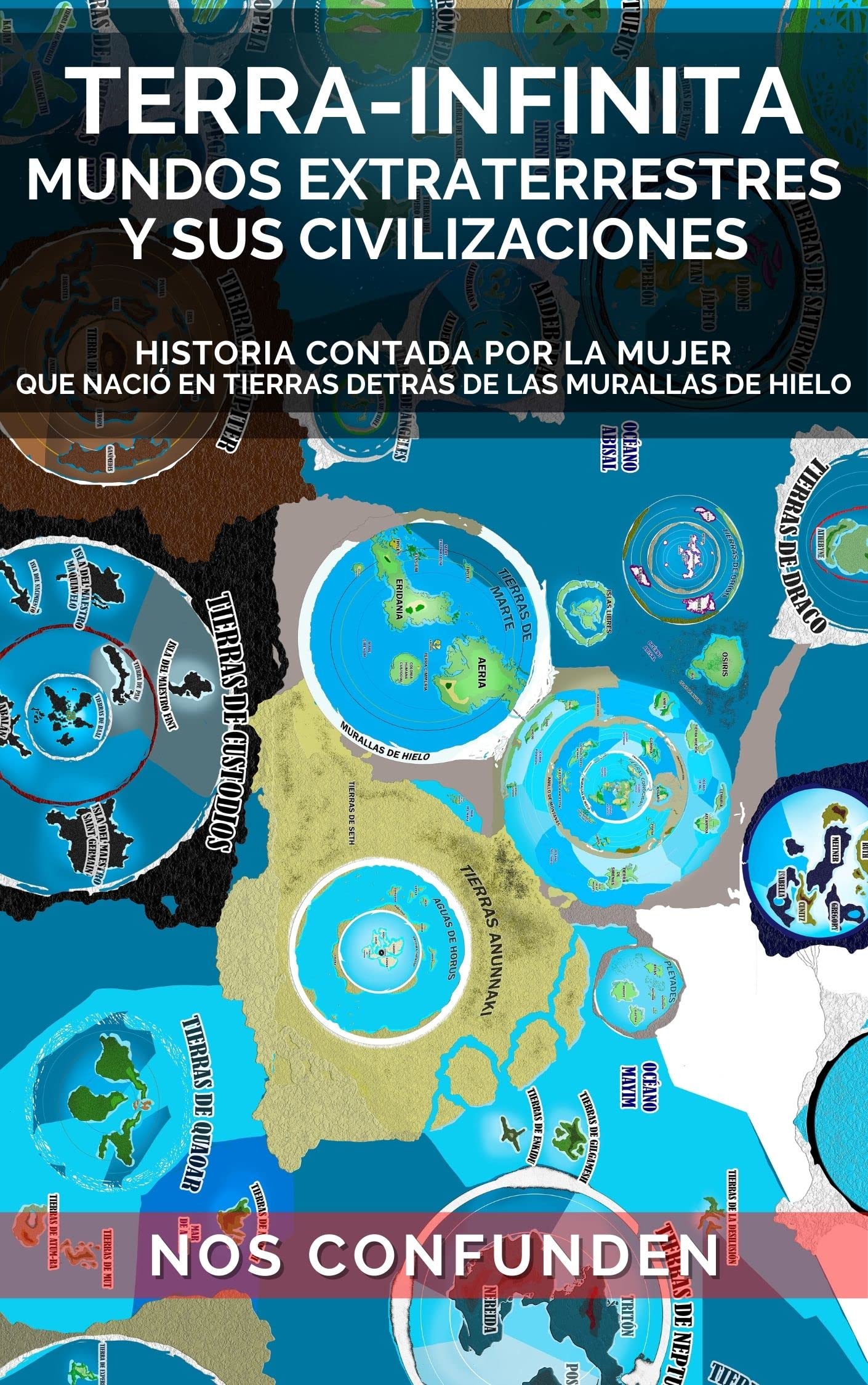 TERRA-INFINITA, Mundos Extraterrestres y Sus Civilizaciones: Historia Contada por la Mujer que Nació en Tierras detrás de Las Murallas de Hielo (TERRA INFINITA (Español) nº 2) (Spanish Edition)