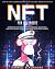 NFT FOR BEGINNERS: Step-By-Step Comprehensive Guide To Make Money With Nfts. Understand And Exploit Cryptocurrencies, Blockchain, And Non Fungible Tokens To Generate Profit From Scratch