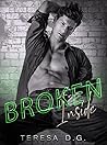 Broken Inside by Teresa D.G.
