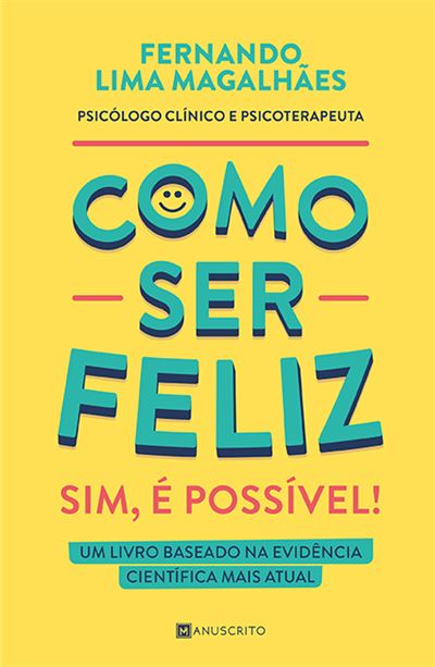 Como Ser Feliz - Sim, é Possível!