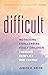 Difficult: Mothering Challenging Adult Children through Conflict and Change