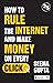 How to Rule the Internet and Make Money on Every Click