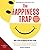 The Happiness Trap: How to Stop Struggling and Start Living
