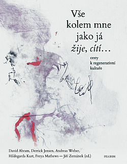 Vše kolem mne jako já žije, cítí… / cesty k regenerativní kultuře
