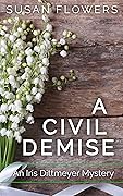 A Civil Demise: The Third Iris Dittmeyer Mystery