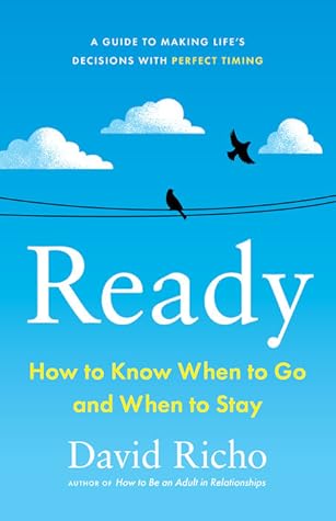 Ready: How to Know When to Go and When to Stay