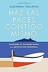 Haz las paces contigo mismo: Descubre el camino hacia la aceptación personal (Autoayuda y superación) (Spanish Edition)