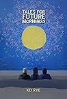 Tales for Future Mornings