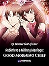 Rebirth to a Military Marriage: Good Morning Chief Rebirth to a Military Marriage: Good Morning Chief