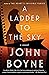 A Ladder to the Sky by John Boyne