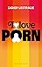 I love porn by Didier Lestrade
