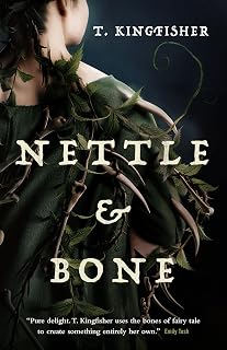 Nettle & Bone by T. Kingfisher