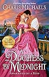 A Duchess by Midnight by Charis Michaels