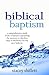 Biblical Baptism