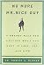 No More Mr. Nice Guy: A Proven Plan for Getting What You Want in Love, Sex and Life