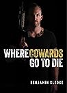 Where Cowards Go ...
