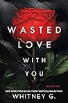 Wasted Love with ...