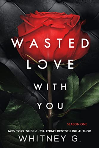 Wasted Love with You: Season 1 (Wasted Love #1)