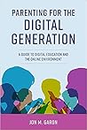 Parenting for the Digital Generation: A Guide to Digital Education and the Online Environment