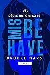 Book cover for MISBEHAVE (ATO I) (BRIGHTGATE #1)