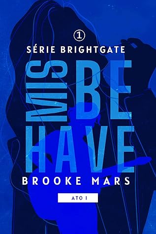 MISBEHAVE (ATO I) (BRIGHTGATE #1)