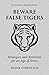 Beware False Tigers: Strategies and Antidotes for an Age of Stress