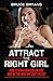 Attract The Right Girl: How...