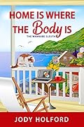 Home Is Where the Body Is (The Wannabe Sleuth, #1)