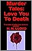Murder Tales: Love You To D...