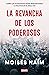 La revancha de los poderosos: Cómo los autócratas están reinventando la política en el siglo XXI