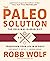 Paleo Solution, 2nd Edition by Robb Wolf