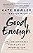 Good Enough: 40ish Devotionals for a Life of Imperfection