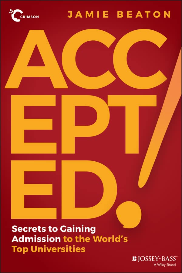 Accepted!: Secrets to Gaining Admission to the World's Top Universities (Kindle Edition)
