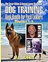 Dog Training Book Bundle for Pack Leaders: The Cesar Millan & Konrad Lorenz Revolution (Volumes 1-3) (Pack Leader Training Series 4)