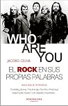 Who Are You. El rock en sus propias palabras Who Are You. El rock en sus propias palabras