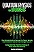 Quantum Physics For Beginners: The Ultimate Guide to Discover the Theory, Secrets, and Wonders of Science that Changes Your Life. Easily Learn the Theories of Energy of Black Holes and Relativity