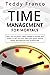 TIME MANAGEMENT for Mortals by Teddy Franco