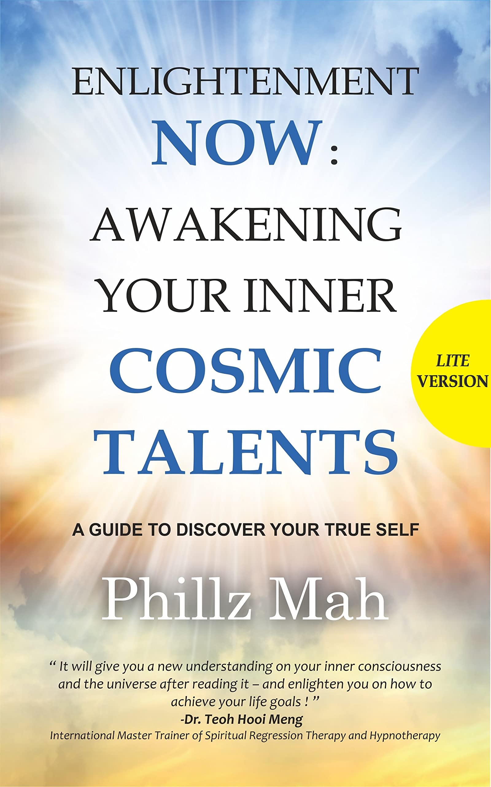 ( LITE VERSION ) ENLIGHTENMENT NOW: AWAKENING YOUR INNER COSMIC TALENTS: A GUIDE TO DISCOVER YOUR TRUE SELF